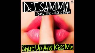 DJ Sammy feat. The Jackie Boyz - Shut Up and Kiss Me