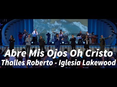 Abre Mis Ojos Oh Cristo - Thalles Roberto - Iglesia Lakewood