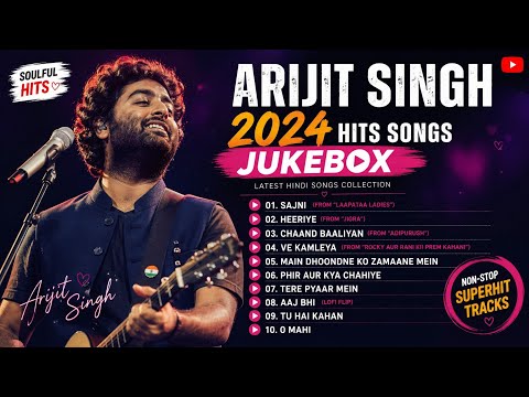Best Of Arijit Singh 2024 | Arijit Singh Hits Songs |  Arijit Singh JukeBox Songs | Indian Songs