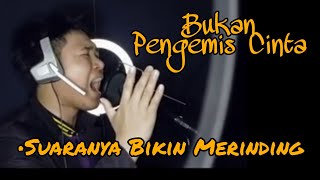 Download lagu Aku bukan pengemis cinta •Cover by. Amir an-najah ||Suaranya bikin merinding mp3