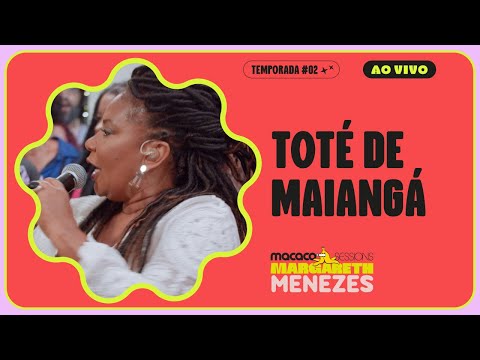 Margareth  Menezes - Toté de Maiangá | Macaco Sessions (Ao Vivo)