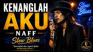 Download lagu KENANGLAH AKU - NAFF 💔 Slow Blues Version (Lirik) | Bluesieous Cover mp3