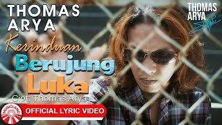 Download lagu Thomas Arya - Kerinduan Berujung Luka [ Lyric Video HD] mp3