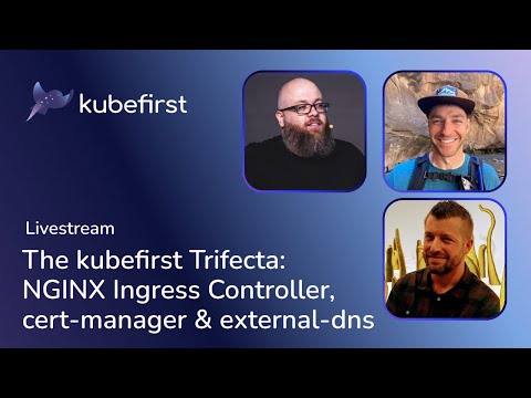 The Kubefirst Trifecta: NGINX, cert-manager & external-dns