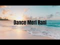 DANCE MERI RANI | Lyrics | Guru Randhawa Ft Nora Fatehi | Tanishk, Zahrah | Virag, Bosco |