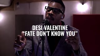 DESI VALENTINE - FATE DONT KNOW YOU (El Ganzo Sessions)