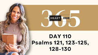 DAY 110 Ps. 121, 123-125, 128-130 | Daily One Year Bible Study | Audio Bible Reading with Commentary