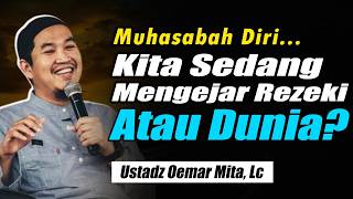 Download lagu Muhasabah Diri: Kita Sedang Mengejar Rezeki atau Dunia? ~ Ustadz Oemar Mita, Lc Terbaru mp3