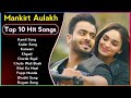 Best Of Mankirt Aulakh Songs | Latest Punjabi Songs Mankirt Aulakh Songs |All Hits Of Mankirt Aulakh