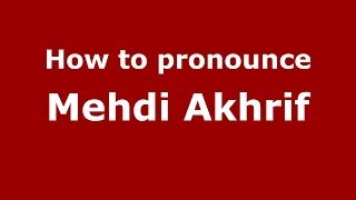 How to pronounce Mehdi Akhrif