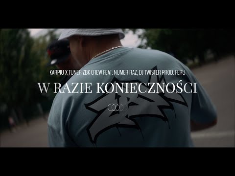 KARPIU X TUNER ZBK CREW  W RAZIE KONIECZNOŚCI FEAT. NUMER RAZ, DJ TWISTER PROD. FERU OFFICIAL VIDEO