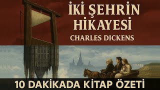 İki Şehrin Hikayesi - Charles Dickens - 10 Dakikada Kitap Özeti