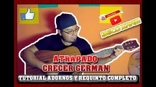 ATRAPADO - Crecer German - Turorial - ADORNOS - REQUINTO - Guitarra