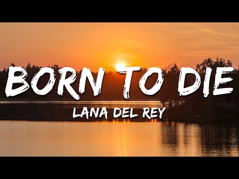 Lana Del Rey - Born To Die (Lyrics)