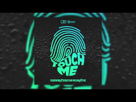 Yilberking, Sebastian Roldan & Feve - Touch Me