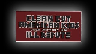 Music video thumbnail preview for CLEAN CUT AMERICAN KIDS: THE STORY OF ILL REPUTE  OFFICIAL TRAILER by Ill Repute