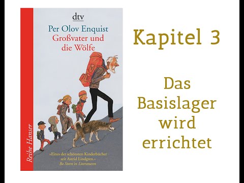 Hörbuch - Per Olov Enquist - Großvater und die Wölfe - Kapitel03 - Das Basislager wird errichtet