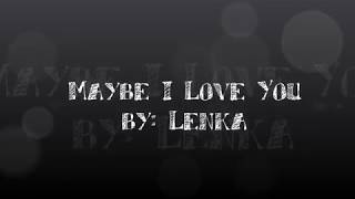 Lenka Maybe I Love You - Lyric by Wahyu