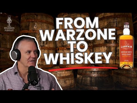 From Warzone to Whiskey: Greg Keeley from Larrikin Bourbon Company