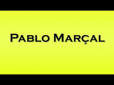 Pronunciation of Pablo Marcal