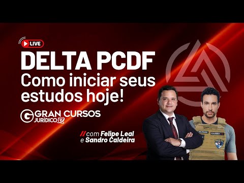 DELTA PC DF: como iniciar seus estudos hoje! Com Felipe Leal e Sandro Caldeira