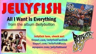 Jellyfish - All I Want Is Everything