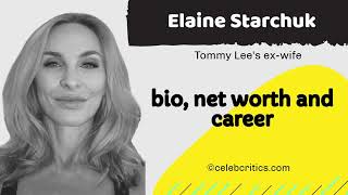 Elaine Starchuk - Tommy Lee’s ex-wife - Bio , Family, Career & Net Worth | Hollywood Stories