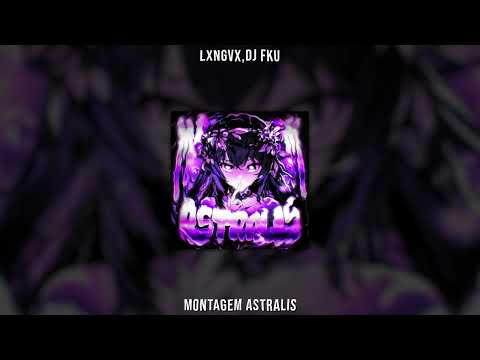 DJ FKU, LXNGVX - MONTAGEM ASTRALIS (Slowed)