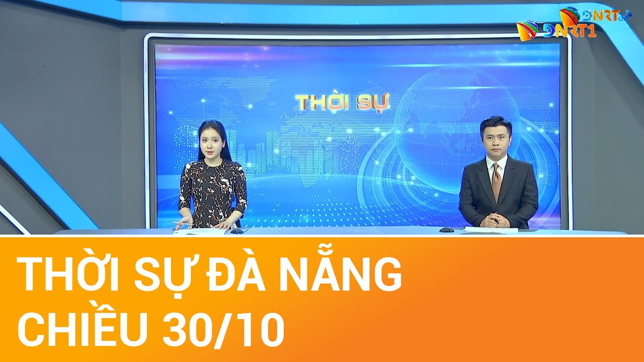 🔴 [TRỰC TIẾP] Thời sự Đà Nẵng ngày 30/10 | Tin tức thời sự tổng hợp mới nhất hôm nay