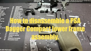 PSA Dagger Compact FDE 9mm pistol - complete disassembly frame, rails, trigger, & fire control parts