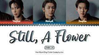 Download lagu CNBLUE (씨엔블루) - Still, A Flower (그러나 꽃이었다) Lyrics [Color Coded-Han/Rom/Eng] mp3