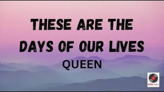 These Are The Days Of Our Lives - Queen (Lyrics)
