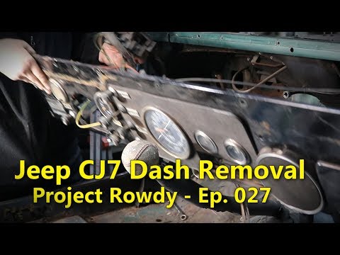CJ7 Dash Removal | Project Rowdy Ep027