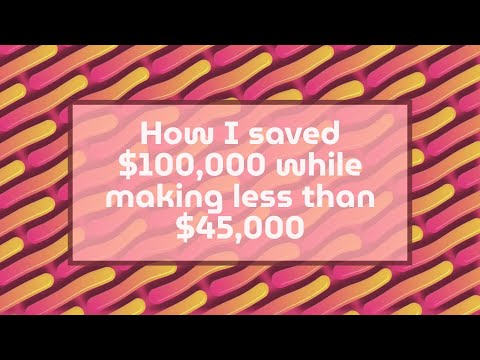 How I saved $100,000 while making less than $45,000