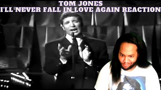 Tom Jones First Time Hearing I&#39;ll Never Fall In Love Again Reaction