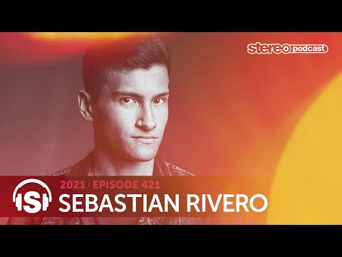 SEBASTIAN RIVERO | Stereo Productions Podcast 421