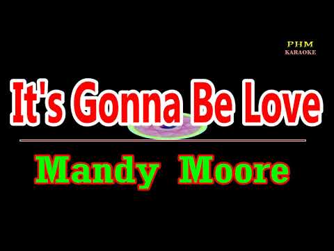 ♫ It's Gonna Be Love - Mandy Moore ♫ KARAOKE VERSION ♫