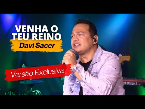 Davi Sacer - VENHA O TEU REINO - Ao Vivo