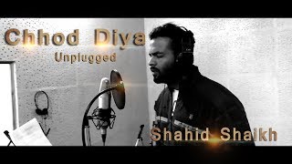 Chhod Diya Unplugged /Baazar/Kanika kapoor/ Shahid Shaikh