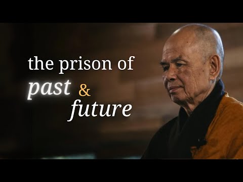 Out of the Prison of Past and Future | Teaching by Thich Nhat Hanh | #mindfulness