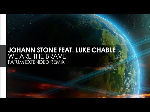 Johann Stone featuring Luke Chable - We Are The Brave (Fatum Extended Remix)