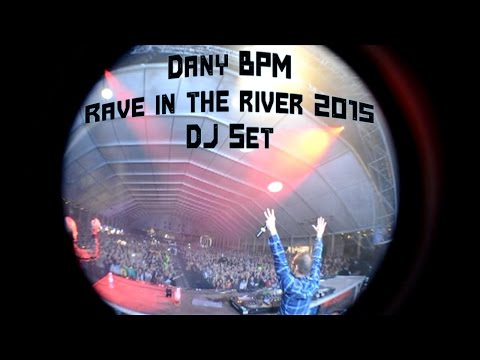 Dany BPM @ Rave In The River 2015 (Dj Set)