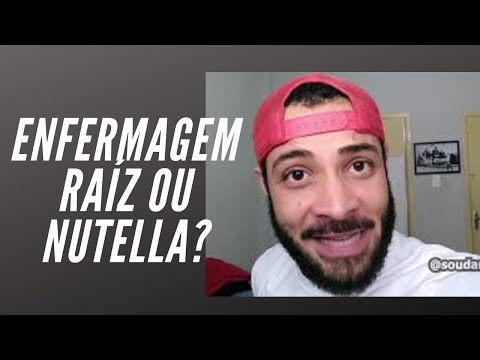 ENFERMAGEM - RAÍZ OU NUTELLA ?