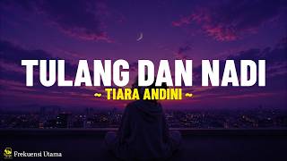 Download lagu Tiara Andini - Tulang dan Nadi (Lirik Lagu) Kamulah satu-satunya di dunia Yang kuinginkan selalu mp3