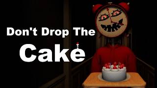 Don’t Drop The Cake