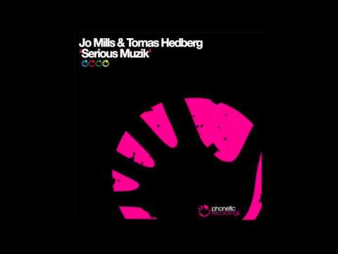 Jo Mills & Tomas Hedburg - Serious Muzik (Original Mix)
