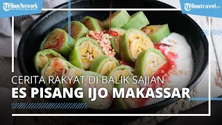 Cerita Rakyat di Balik Sajian Nikmat Es Pisang Ijo dari Makassar, Berawal dari Raja yang Marah