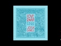 17 - Pilot Me - Josh Garrels - Love & War & The ...