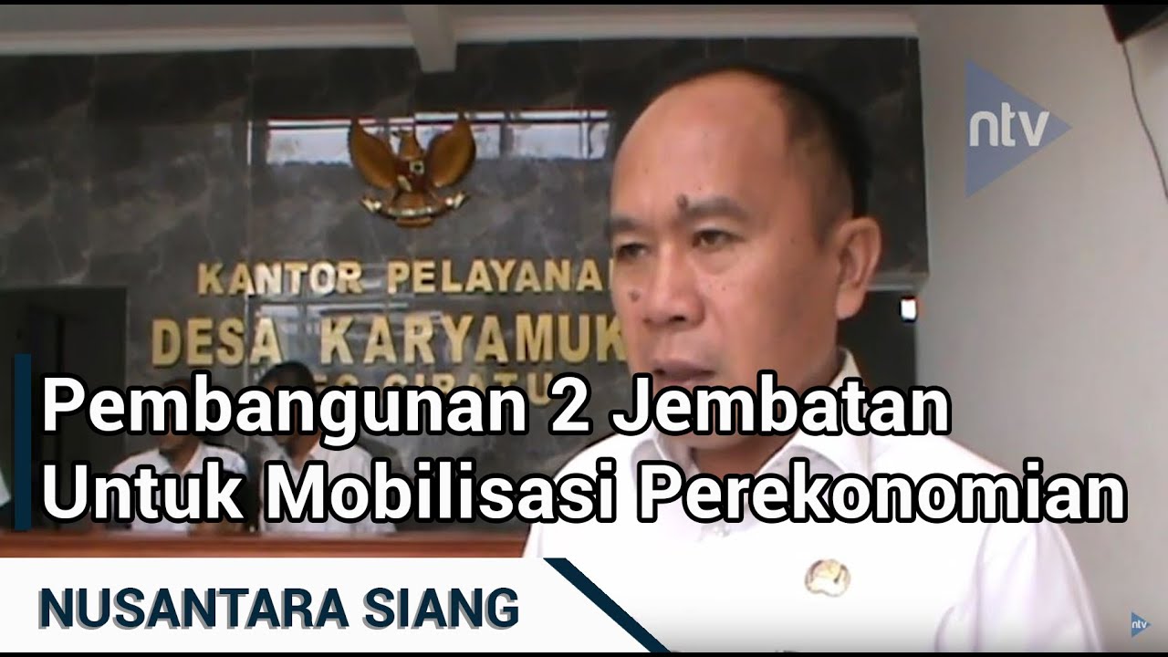 Pembangunan 2 Jembatan Untuk Mobilisasi Perekonomian Pembangunan 2 Jembatan Untuk Mobilisasi Perekonomian