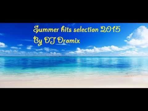 Summer Hits selection 2015 !!! [By DJ Dromix]